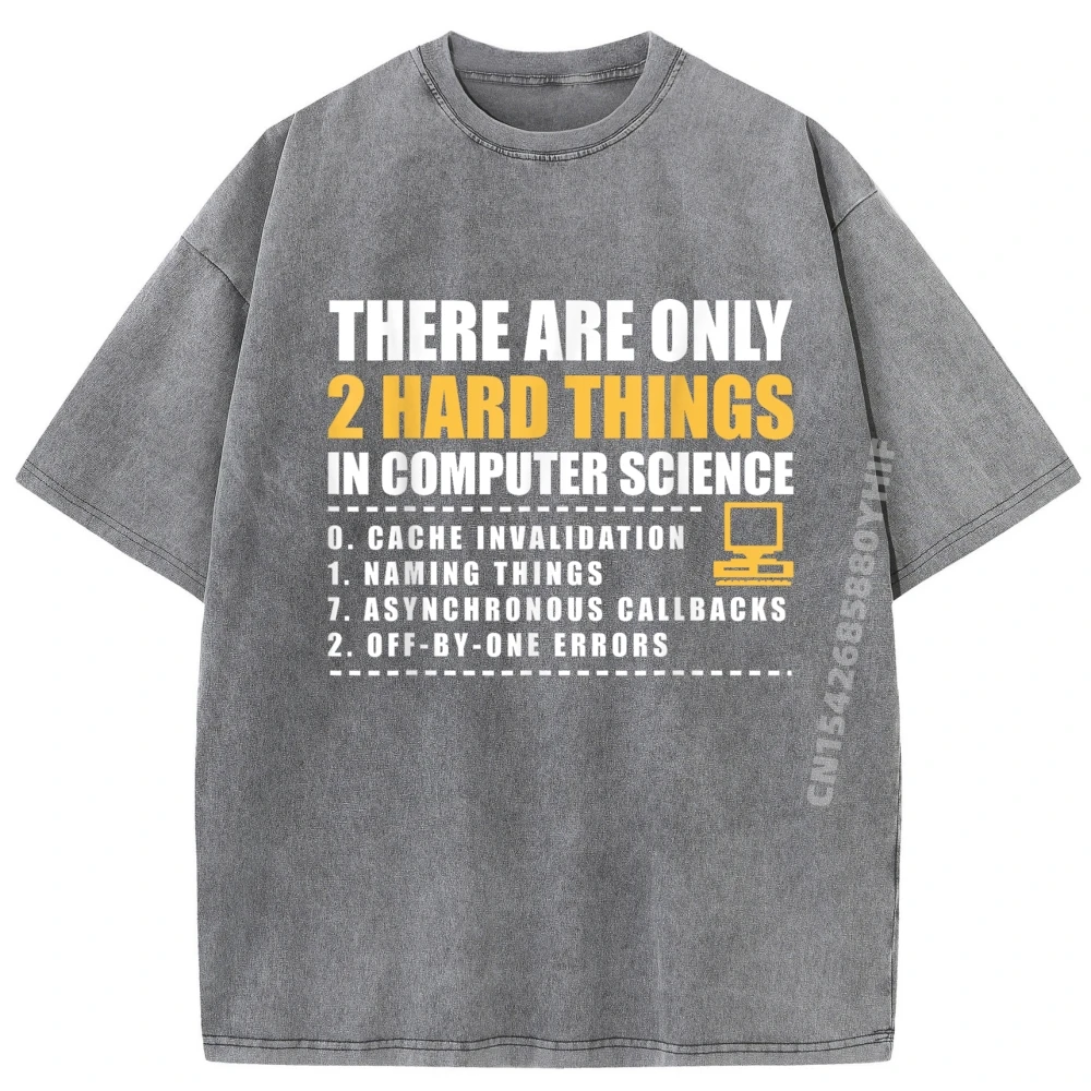 هناك فقط 2 أشياء صلبة في علوم الكمبيوتر بلايز بالجملة 100 قطعة هدايا رجالي جرافيك تي شيرت غسيل الشارع #4