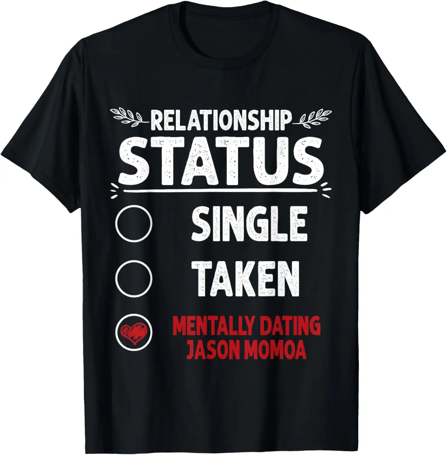 J. Momoa Estado de relación Single Taken Dating Camiseta