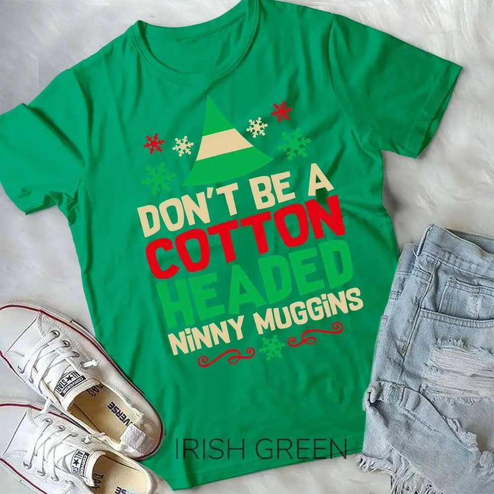 Don't Be Cotton Headed Popular Culture Xmas Movie Quote Elf - Unisex Form T-Shir