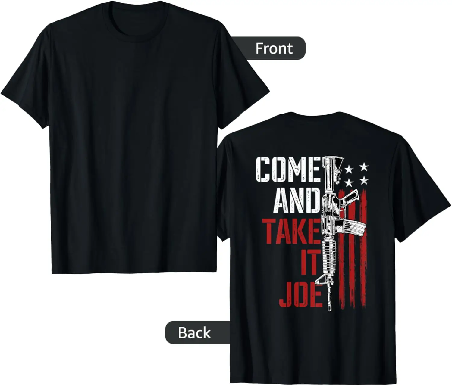 Men Come And Take It Joe Gun Rights AR-15 American Flag back T-Shirt