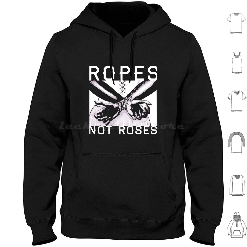 Ropes Not Roses Bdsm Kinkster Mistress Shibari Sessions Hoodie Cotton Long Sleeve Rope Bondage Bdsm Bondage Dominant Fetish