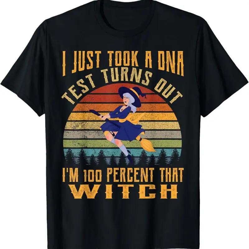 

I Just Took A Dna Test Turns Out I'M 100 Percent That Witch T Shirt