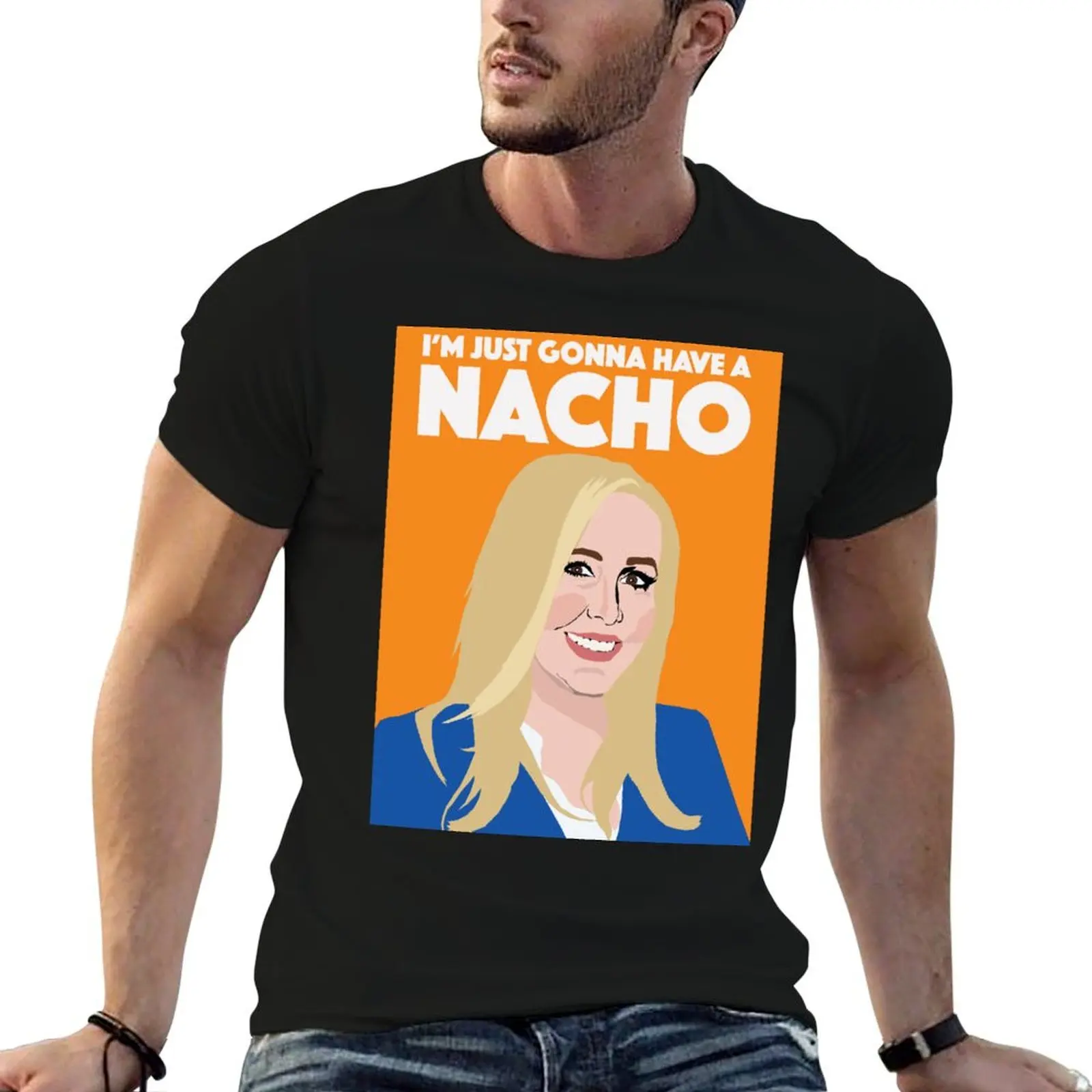 SHANNON BEADOR I'm Just Gonna Have a Nacho RHOC (Real Housewives of Orange County) T-Shirt man t shirt vintage t shirt men