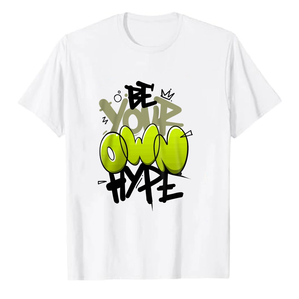 Be Your Own Hype 3D Bubble Graffiti Graphic T-Shirt Unisex Hip Hop Motivational Streetwear Crew Neck White Casual Tee