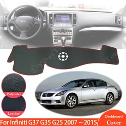 For Infiniti G37 G35 G25 2007 ~ 2015 Sedan Coupe Anti-Slip Leather Mat Dashboard Cover Dashmat for Nissan Skyline Q40 V36 CV36