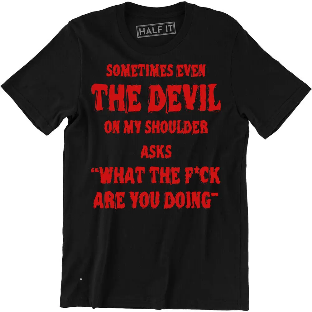 

Sometimes Even The Devil On My Shoulder Shirt - Funny Men's T-shirt Tee