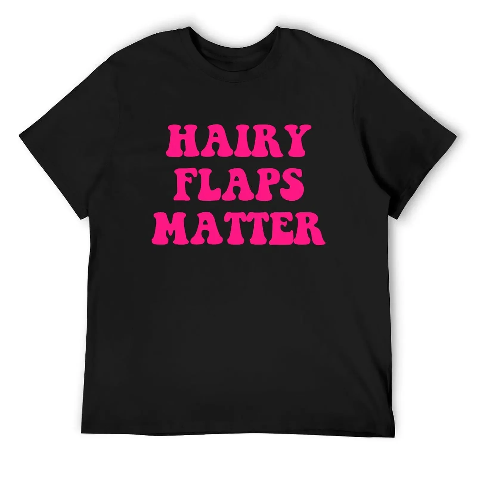 Hairy Flaps Matter T-Shirt anime figures vintage t shirts shirts graphic tees heavyweight t shirts for men