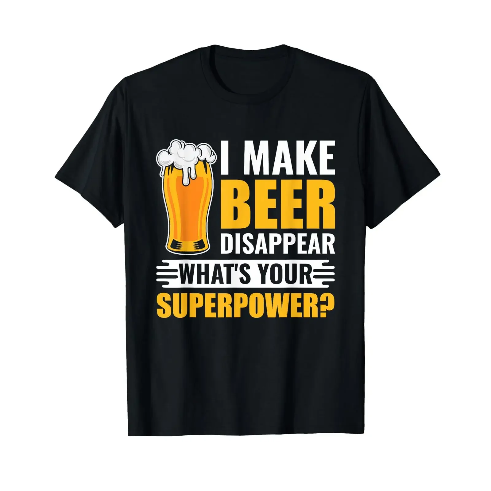 I Make Beer Disappear What's Your Superpower Funny T Shirt vintage Washed Breathable Casual Soft Slightly homme Unisex