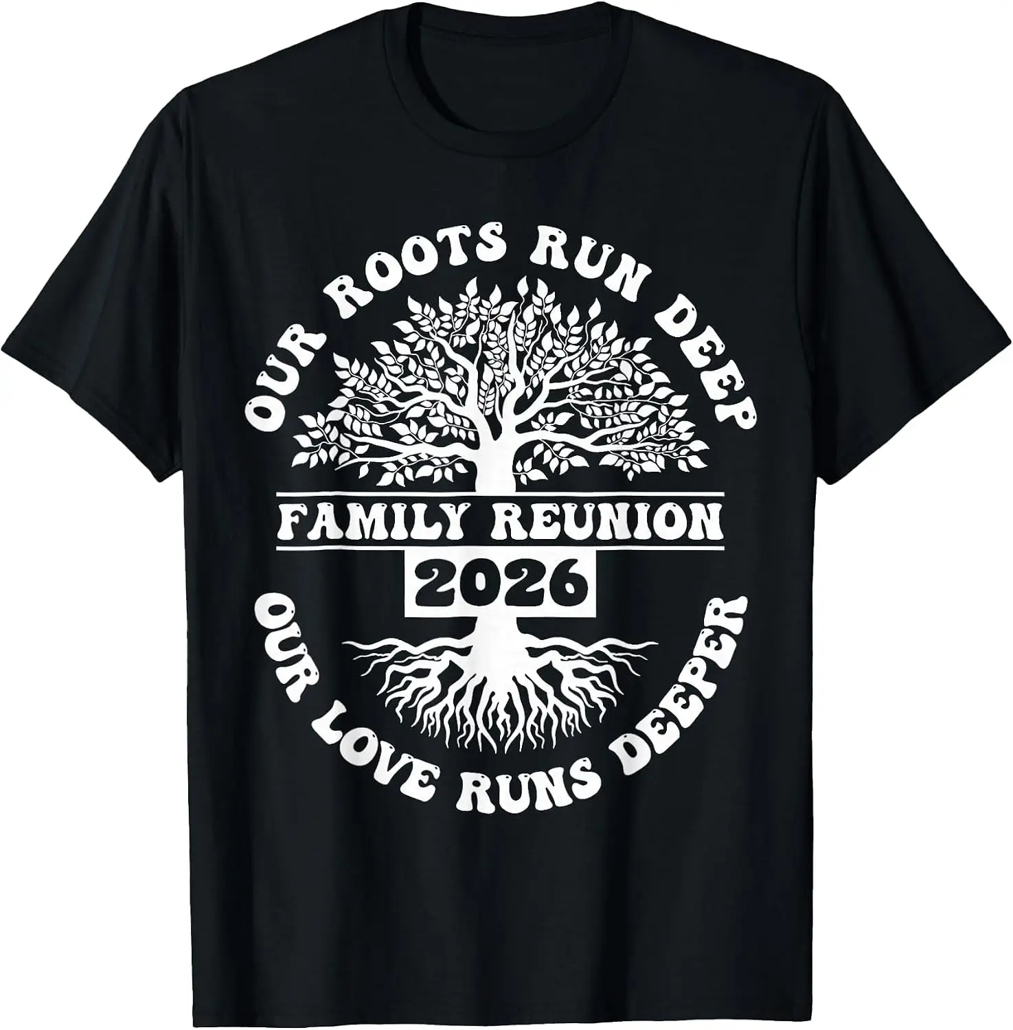 Family Reunion 2026 Roots Run Deep Our Love Runs Deeper T-Shirt