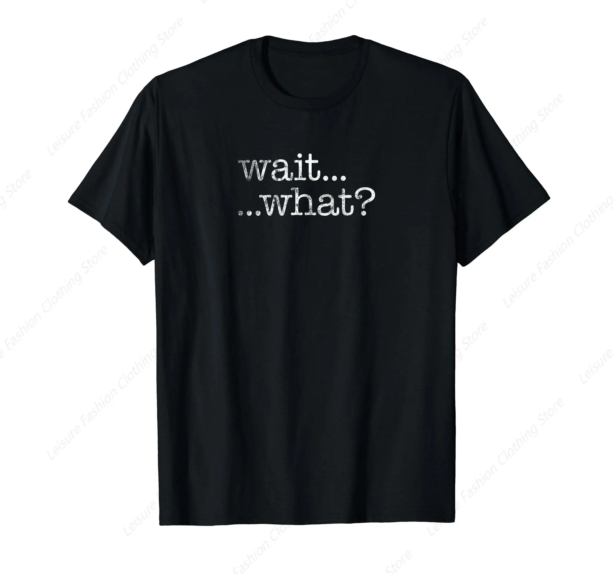 Wait What Realization Conversation Stopper Meme T-Shirt Funny Round Neck Short Sleeves Cotton Tee Shirt Leisure Comfortable Tops