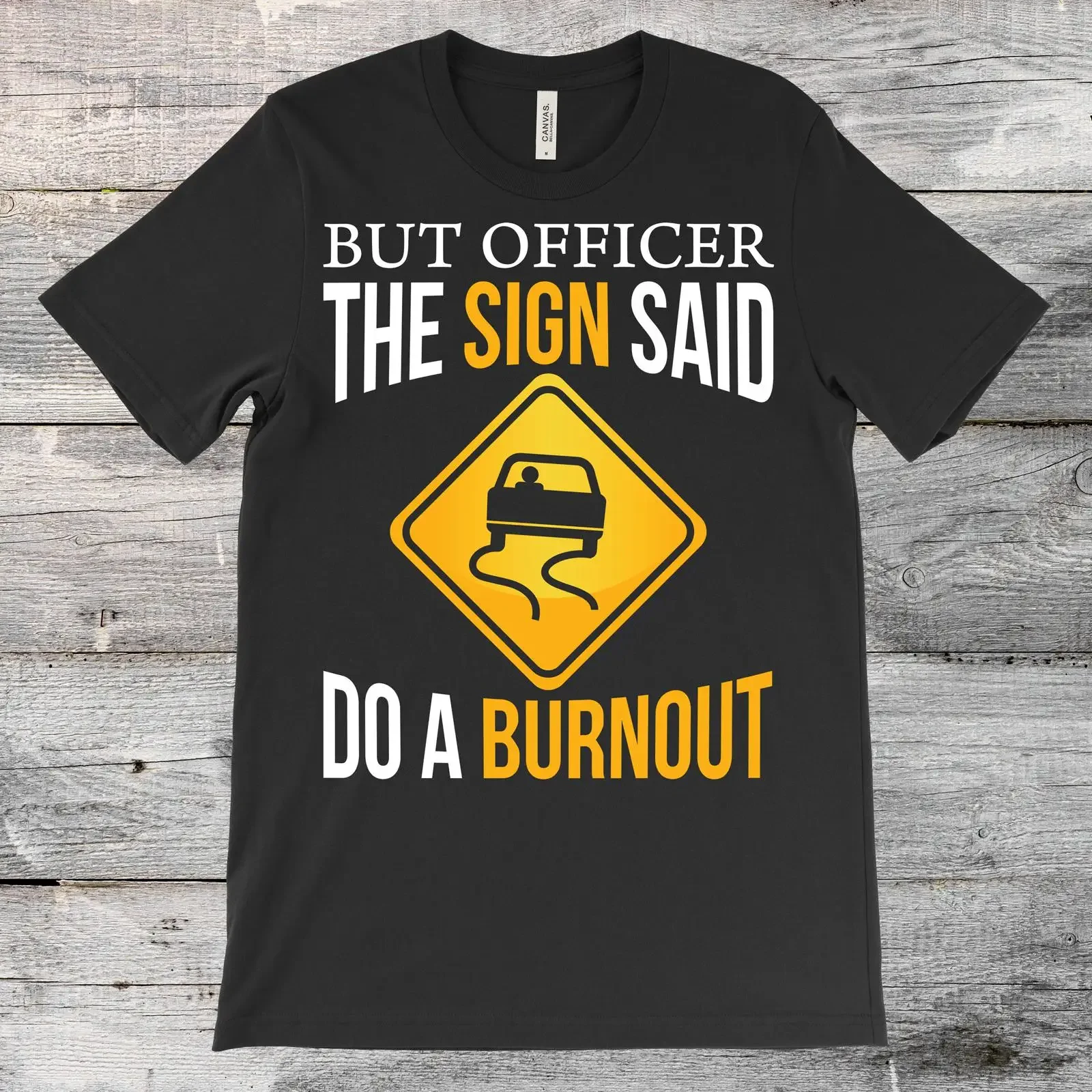 But Officer The Sign Said Do A Burnout Funny T Shirt s for Car Enthusiast Driver Racer Muscle Auto Racing Garage vintage