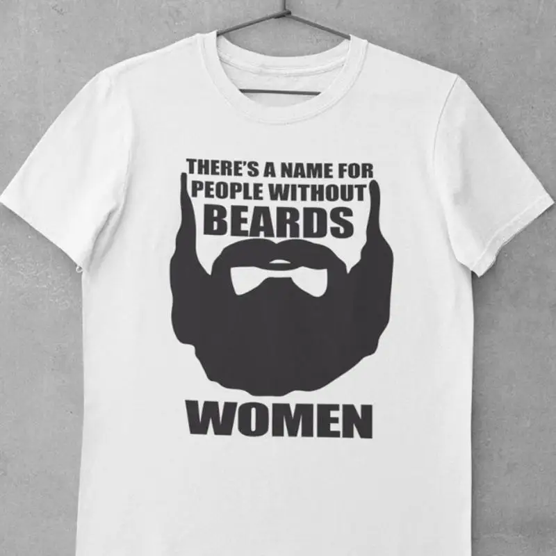 

There'S A Name For People Without Beards Women Funny T Shirt