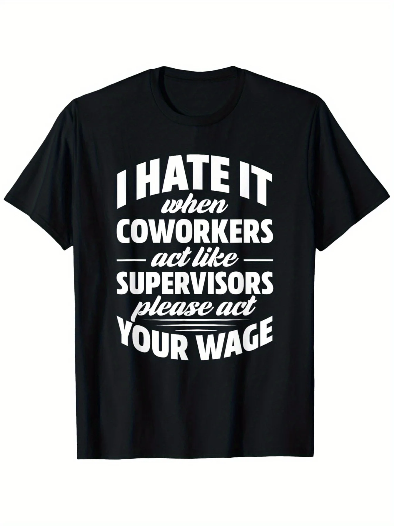 Funny Men's Black Graphic T-Shirt Bold Coworkers Act Like Supervisors Please Act Your Wage Letter Print 100% Cotton Heavyweight Short Sleeve Casual Streetwear Tee