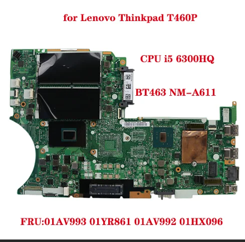 

Lot 01AV993 01YR861 01AV992 01HX096 for Lenovo Thinkpad T460P laptop motherboard BT463 NM-A611 motherboard with CPU i5 6300HQ