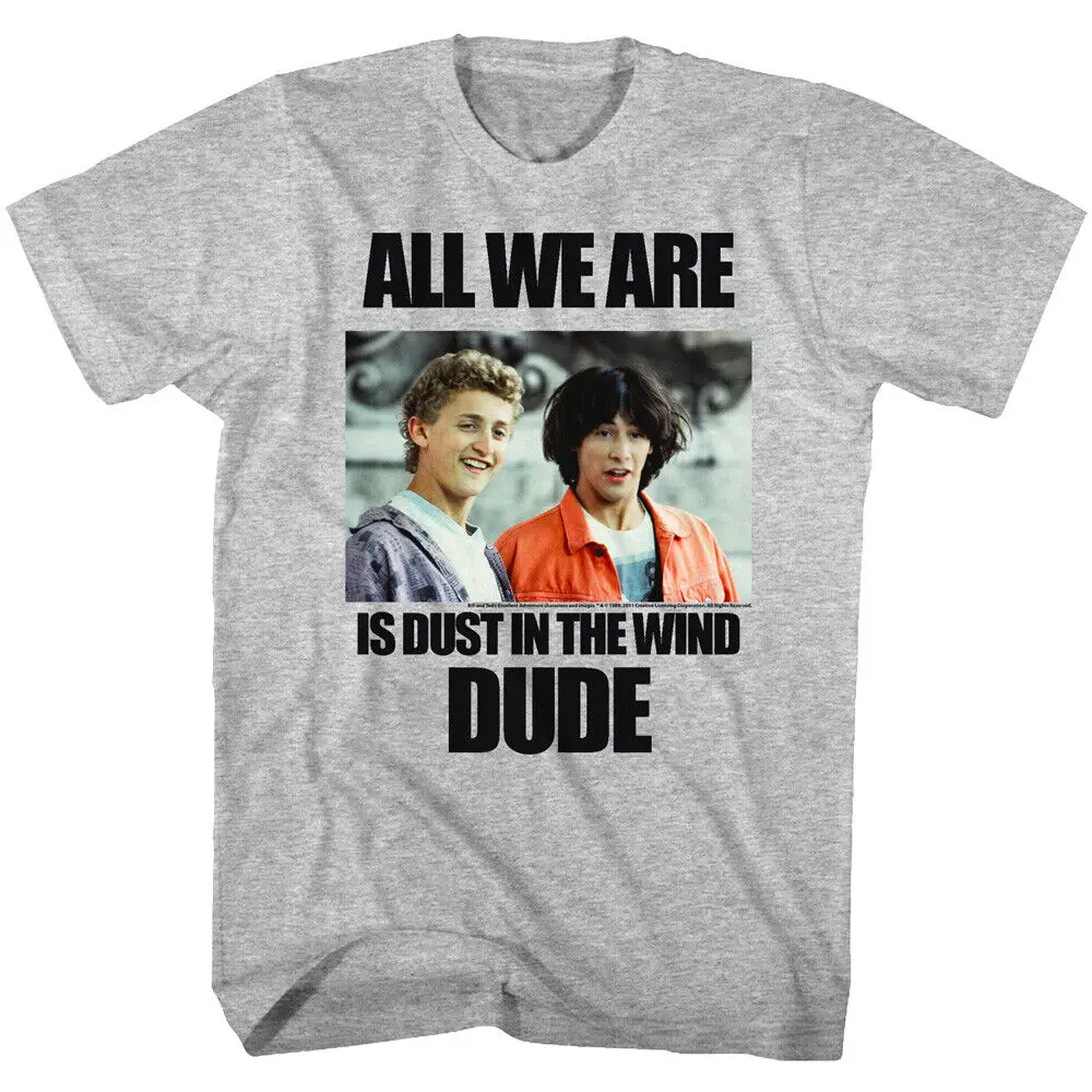 Bill Ted All We are is Dust in the Wind Men's T Shirt Keanu Exellent Adventure