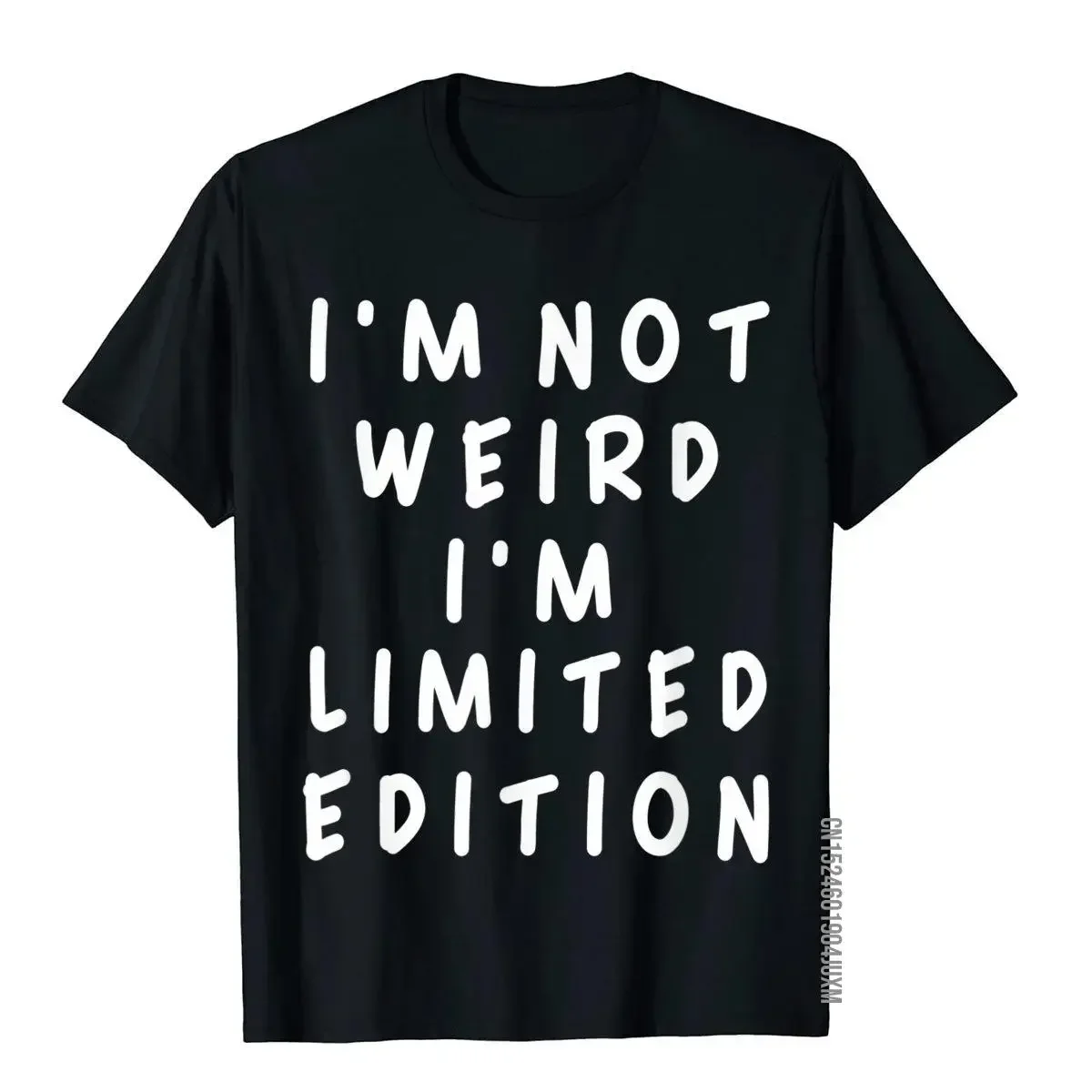 I'm Not Weird I Am Limited Edition Funny Sayings T-Shirt Summer T Shirts Discount Tops Shirt Cotton Men Outdoor