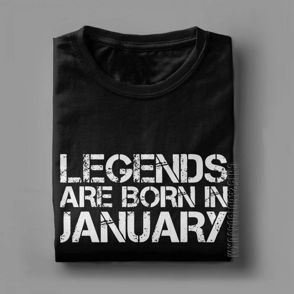 Man Legends Are Born In January T Shirts Amazing Birthday T-Shirts Round Neck Designer Clothing Purified Cotton Tees Print