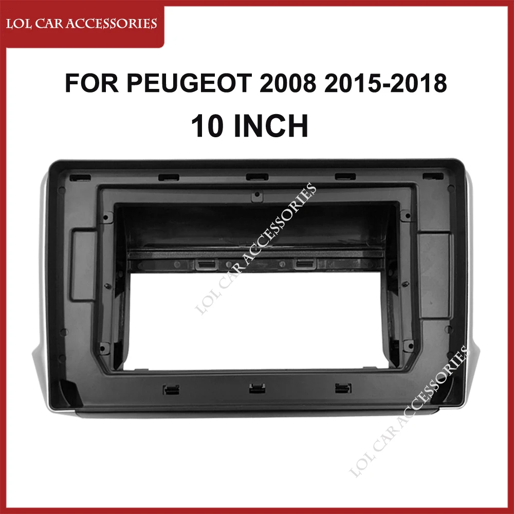 

10-дюймовый для PEUGEOT 2008 2015-2018 автомобильный радиоприемник Android MP5 GPS видеоплеер панель рамка 2 Din головное устройство фасция стерео крышка приборной панели