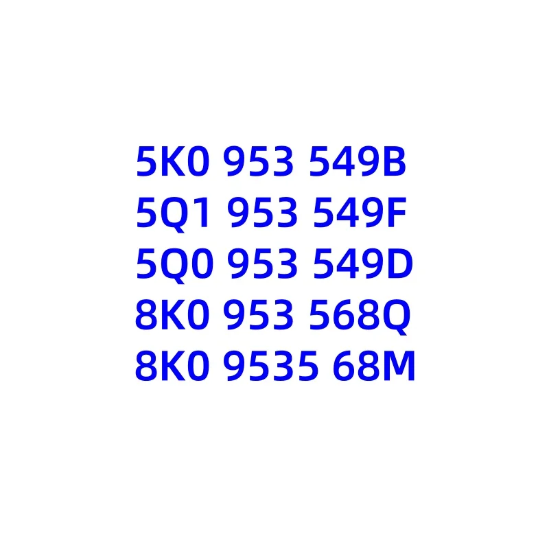 5K0 953 549 B 5Q1 953 549F 5Q0 953 549D 8K0953568Q 8K0953568M 5Q1953569A 5K0953569AL 5K0953569AS