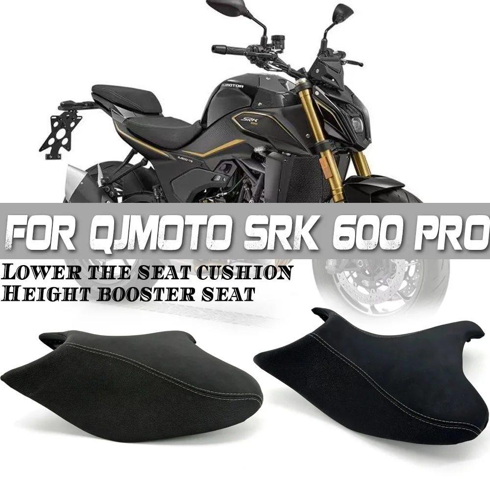For SRK600PRO QJMOTO SRK 600 PRO SRK600 PRO Comfort Upgrade Modified Seat Cushion Lowered Thickened Thinned Height Booster Seat