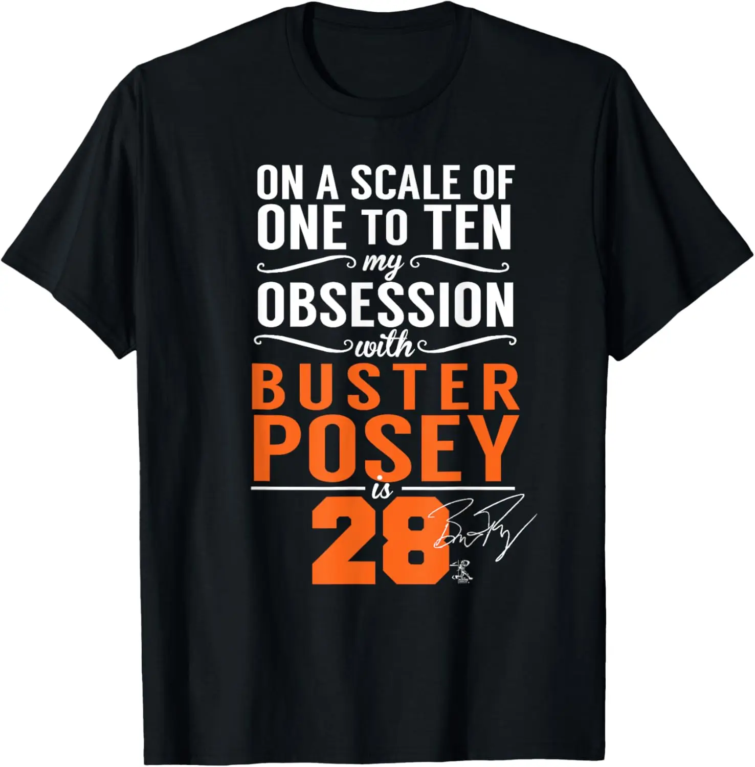 Buster Posey On A Scale Of 1-10 My Obsession Is 28 T-Shirt