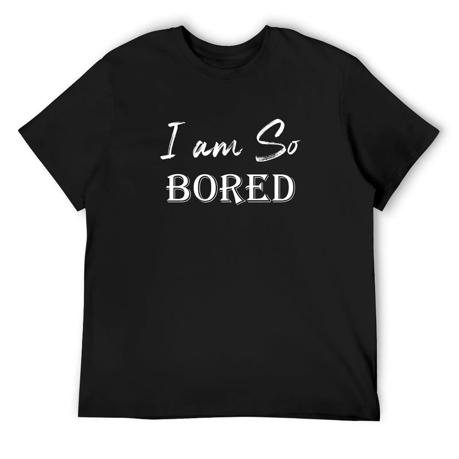 

I am so Bored T-Shirt fashion shirts Aesthetic clothing blacks rapper graphic tees t shirt men 100℅ cotton