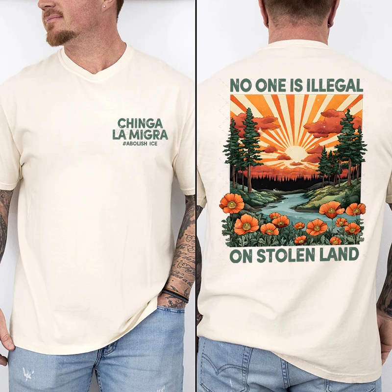 Chinga La Migra Print T-shirt No One Is Illegal On Stolen Land T-shirts Men's Summer Casual Short Sleeve Tshirt Male Clothing