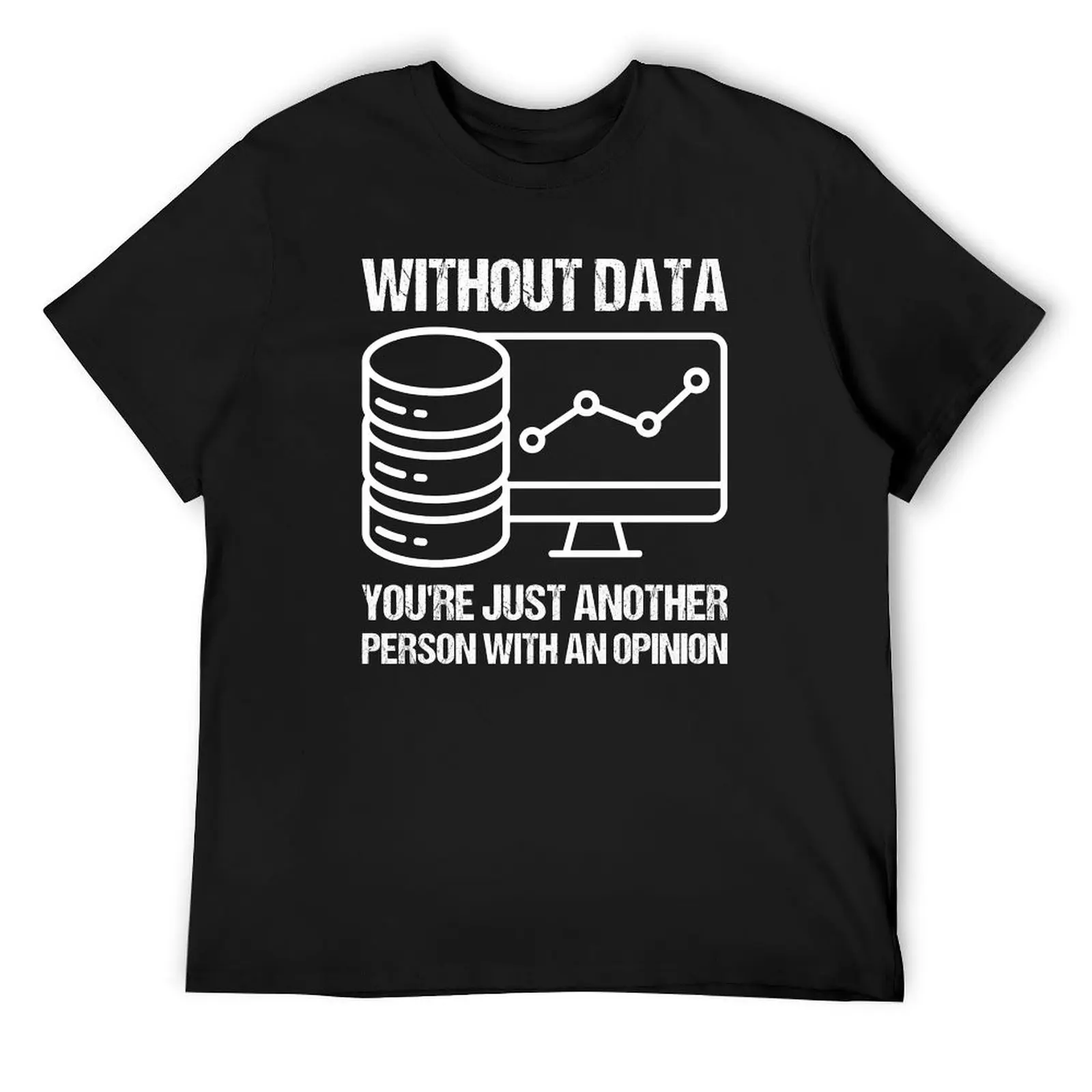 

Without data you're just another person with an opinion. T-Shirt sweat plus size clothes mens fashion