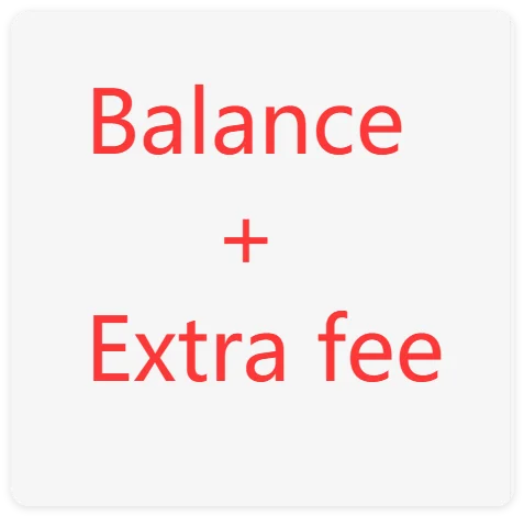 

Дополнительная плата за баланс/доставку/депозит