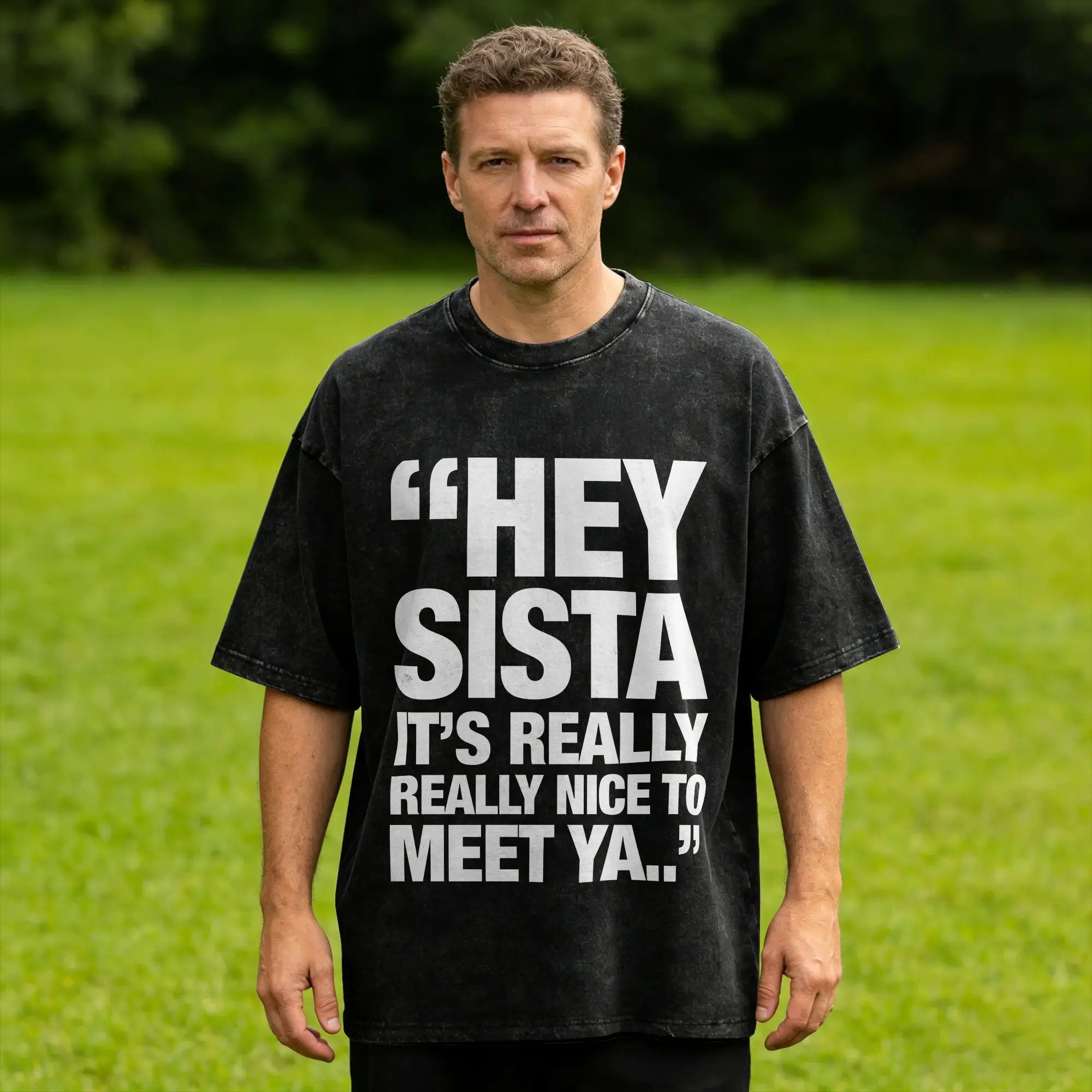 Hey Sista Its Really Really Nice To Meet Ya funny T-Shirt  Hipster T-Shirts Short Sleeve Y2K Retro Tshirt Summer Casual Tees
