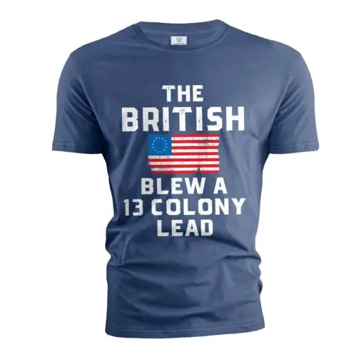 Mens funny 4th of July shirt The The British blew a 13 colony lead Patriotic tee