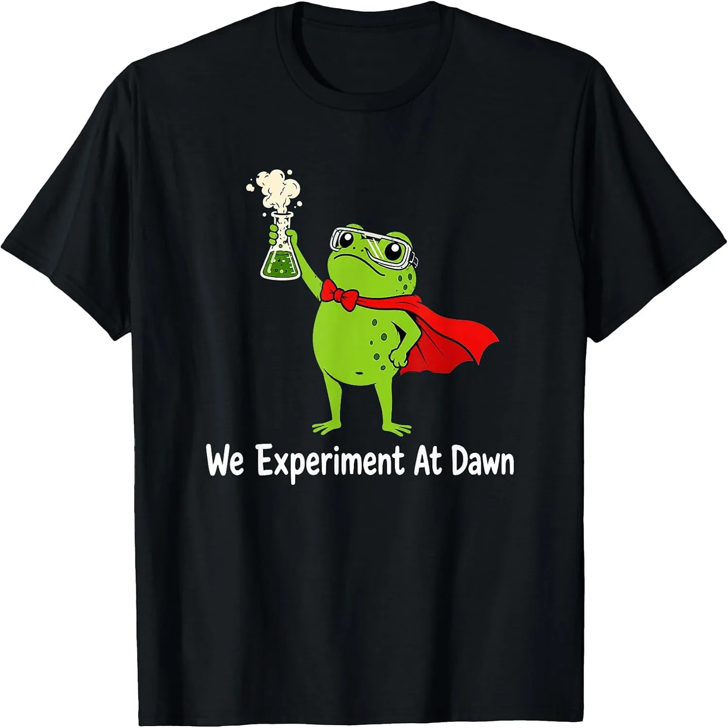 Funny Frog School Science Teacher We Experiment At Dawn T-Shirt