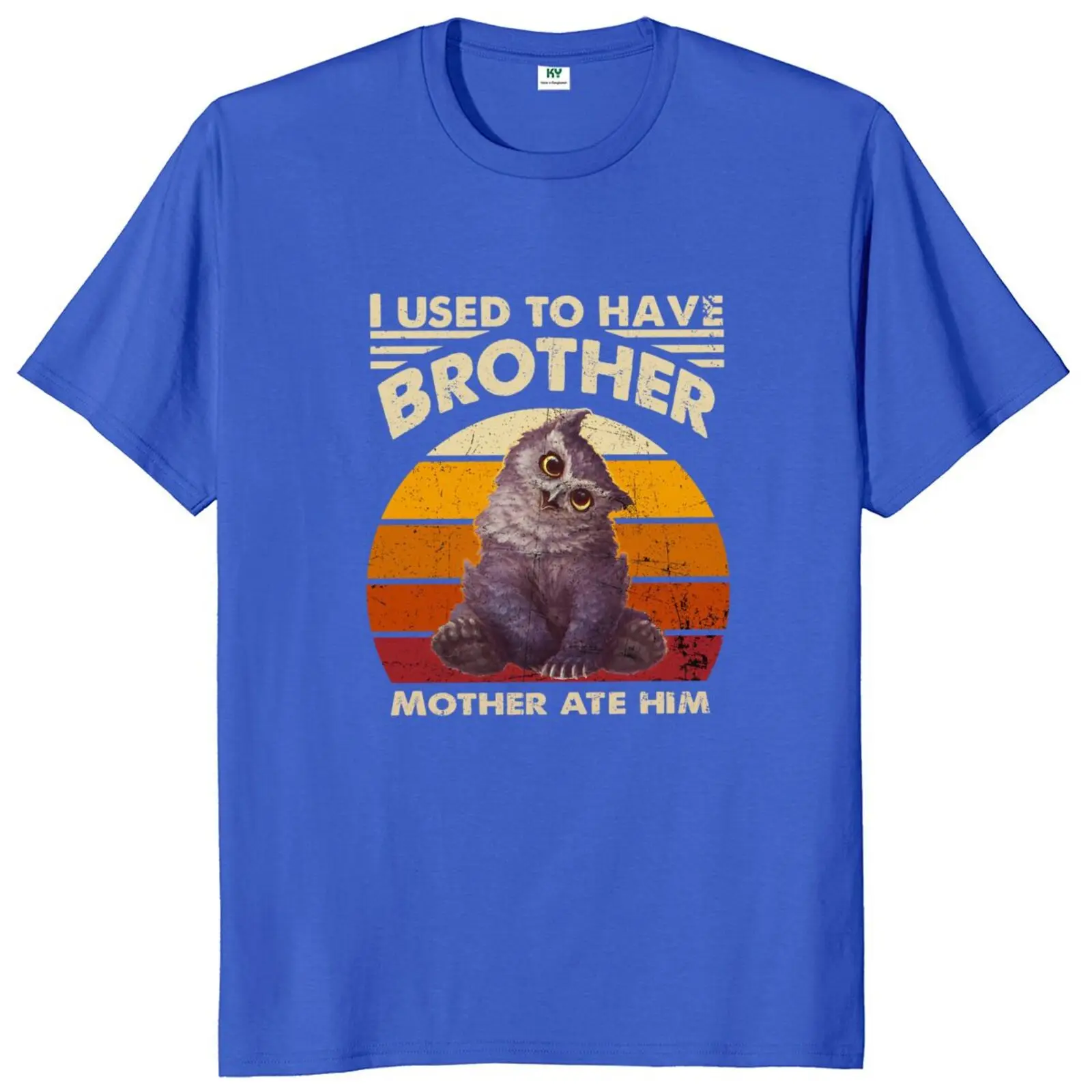 I Used To Have Brother Mother Ate Him T Shirt Retro Owlbear Fans Graphic T-shirts Soft 100% Cotton EU Size Unisex Tee Tops