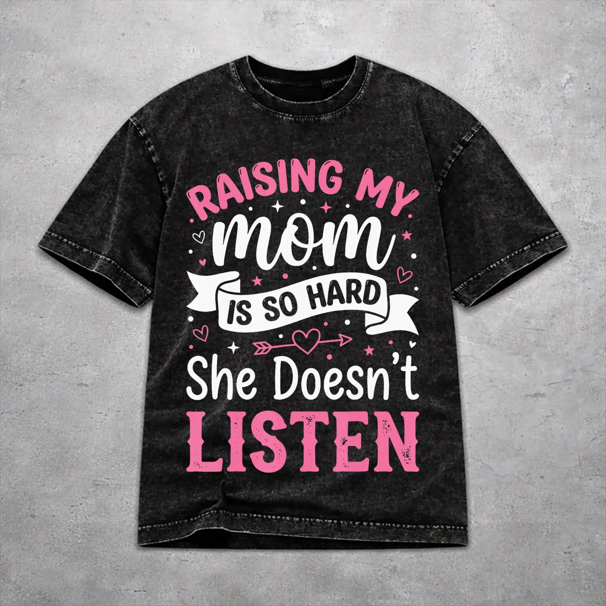 Raising My Mom Is So Hard She Doesn'T Listen Washed T Shirt Vintage Harajuku for Men Women  Loose T-Shirts Short Sleeve