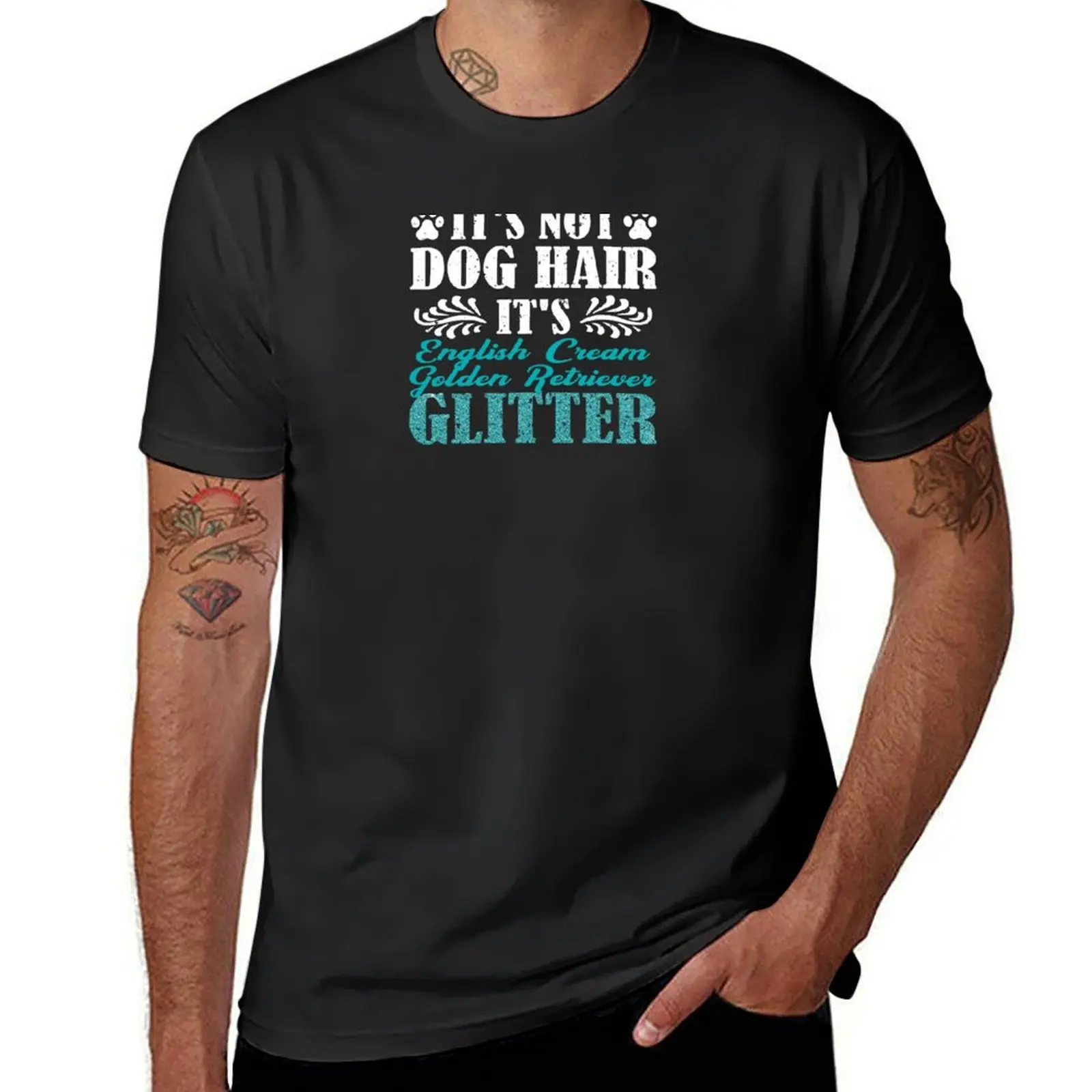 

Its not dog hair its English Cream Golden Retriever dog glitter T-Shirt blacks summer top Men's t shirts