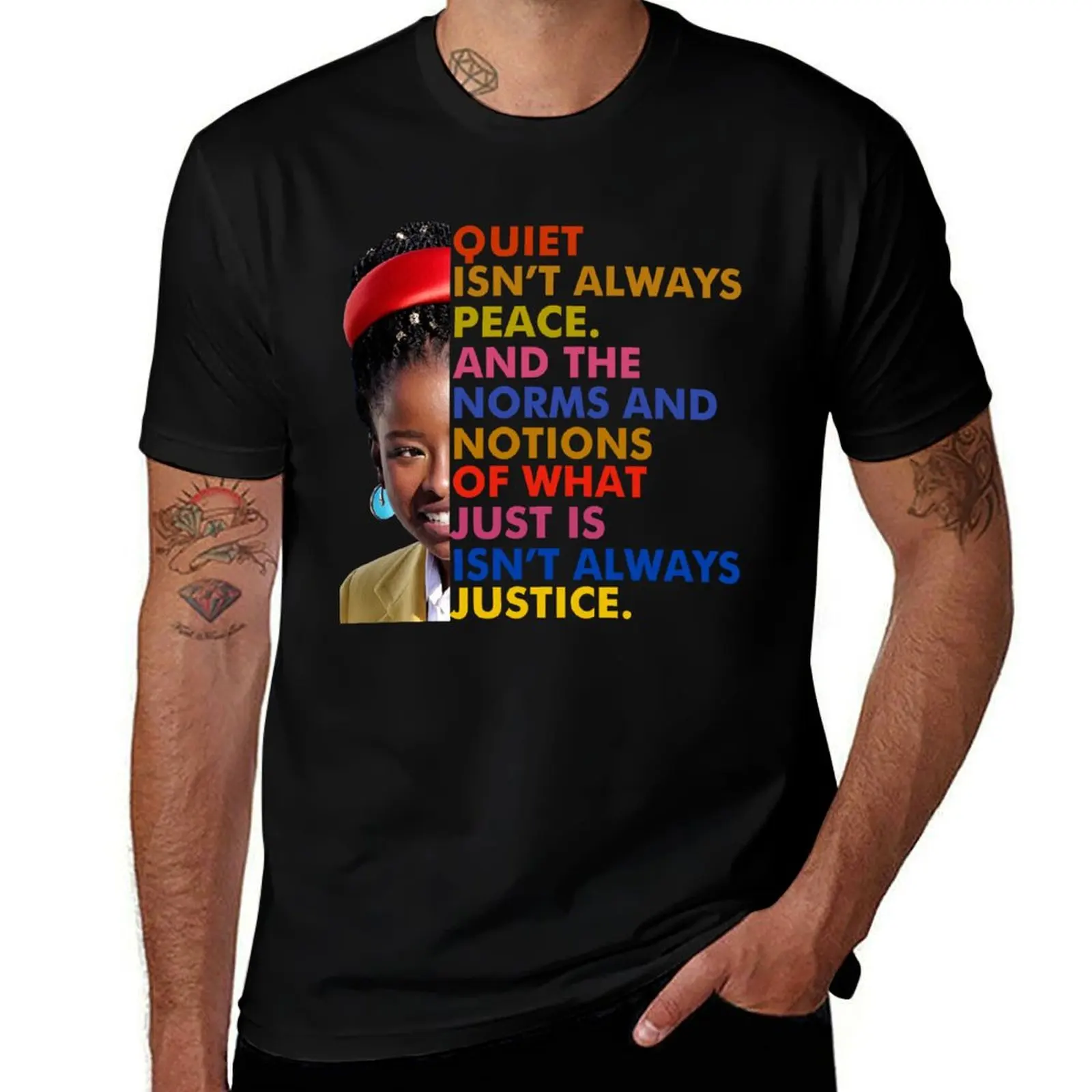 Amanda Gorman quiet isn't always peace and the norms and notions of what just is isn't always justice T-Shirt