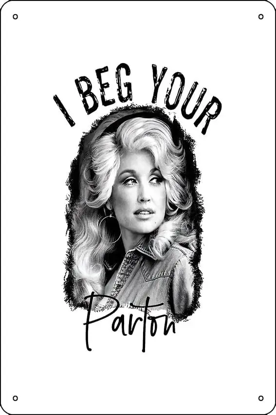 I Beg Your Parton Print Metal Tin Sign 12 X 8 Inch Funny Man Cave Home Office Bar Decor