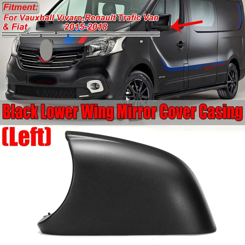 Lower Wing Mirror Cover Casing Bottom For Vauxhall Vivaro Renault Trafic Fiat Talento Van 2015-2018