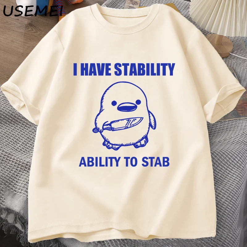 I Have Stability Ability To Stab T-Shirt Men Women Fashion Duck Meme Graphic T-shirts Cotton Soft Unisex Tee Tops Streetwear