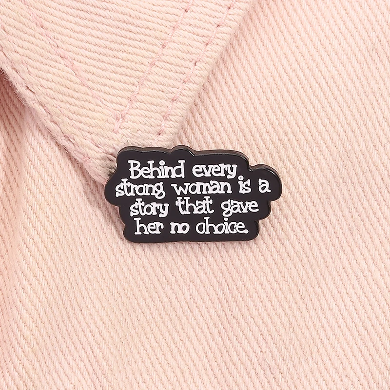 Behind Every Strong Woman Is a Story Enamel Pin  Famous Quotes Brooch Lapel Backpack Badge Fashion Jewelry Gift for Friends ﻿