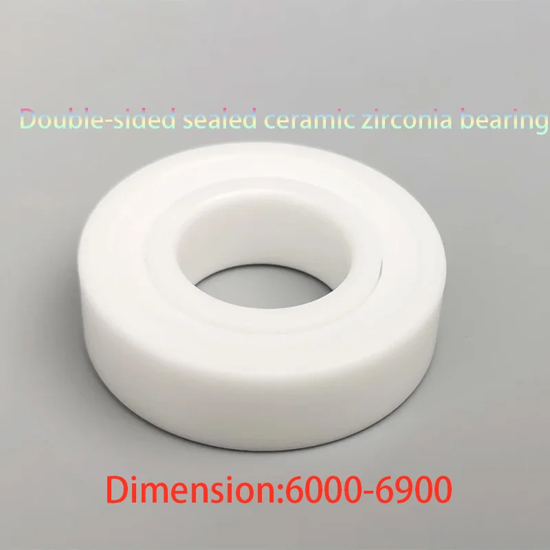 1pcs 6200 6201 6202 6203 6204 6205 6206 6207-6900 Fully Double-Sided Sealed Ceramic Zirconia Bearings