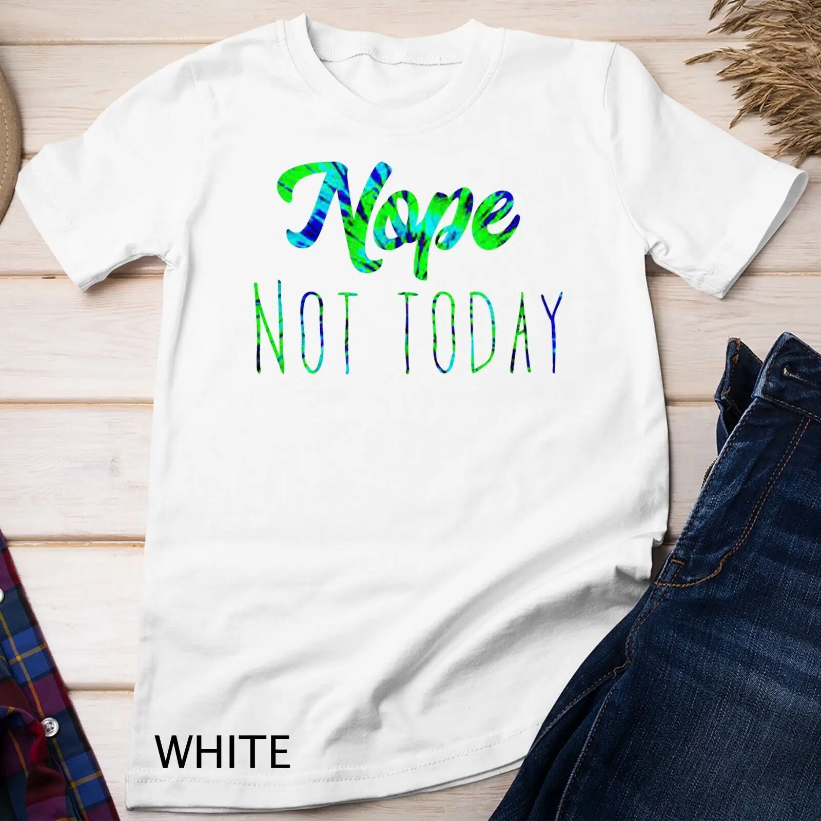 Nope, not today Tie Dye Shirt Unisex T-shirt