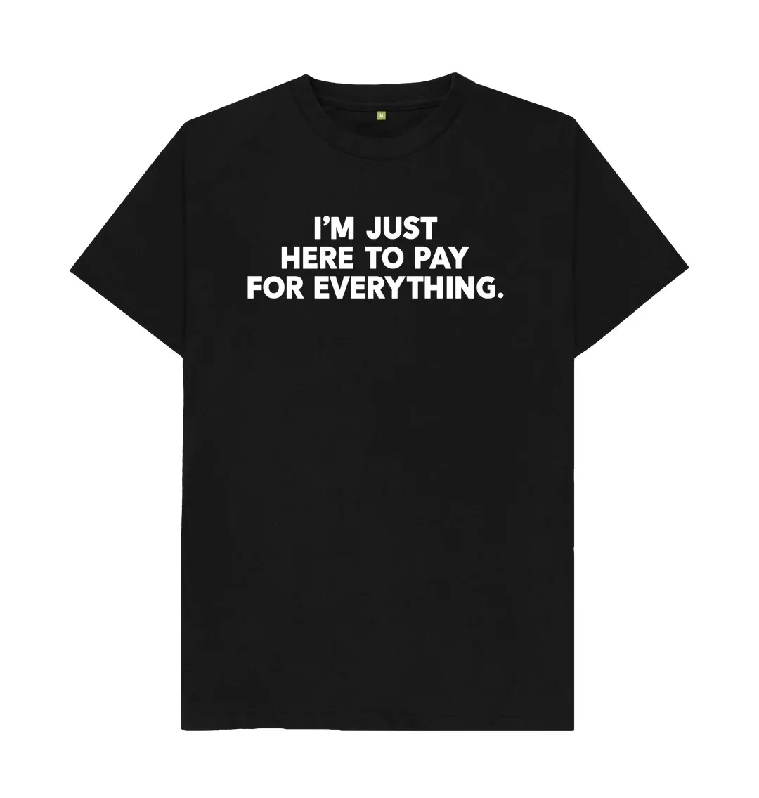 DAD JUST HERE TO PAY FOR EVERYTHING T-SHIRT  Group Cool Crazy T Shirts Graphic Lose Slogan T Shirts For Men image 2
