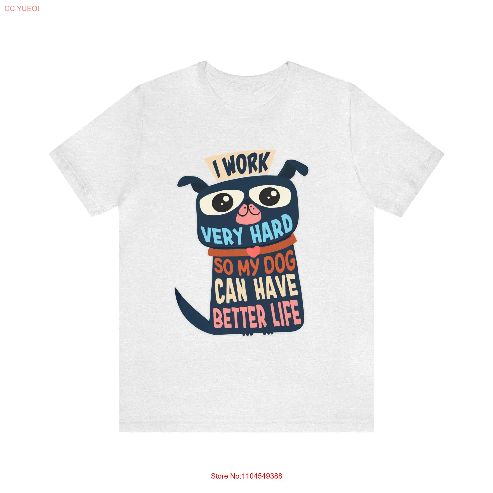 Camiseta para perro Trabajo Extra duro, así que puedo tener una vida mejor para el propietario de la persona Amante de los animales Mangas largas o cortas lindas