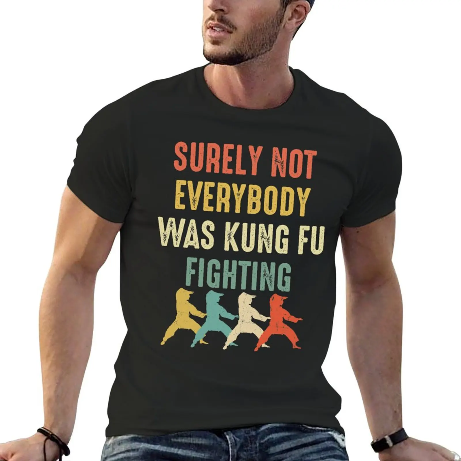 Surely Not Everyone Was Kung Fu Fighting Funny Kung Fu Vintage T-Shirt custom t shirt t shirt men 100℅ cotton