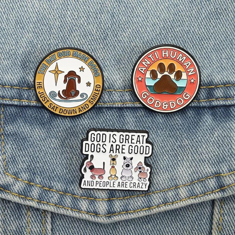 God Made Dogs Enamel Pins Dog Lovers Brooches Lapel Badge God Is Great Dogs Are Good People Are Crazy Jewelry Gift for Friends