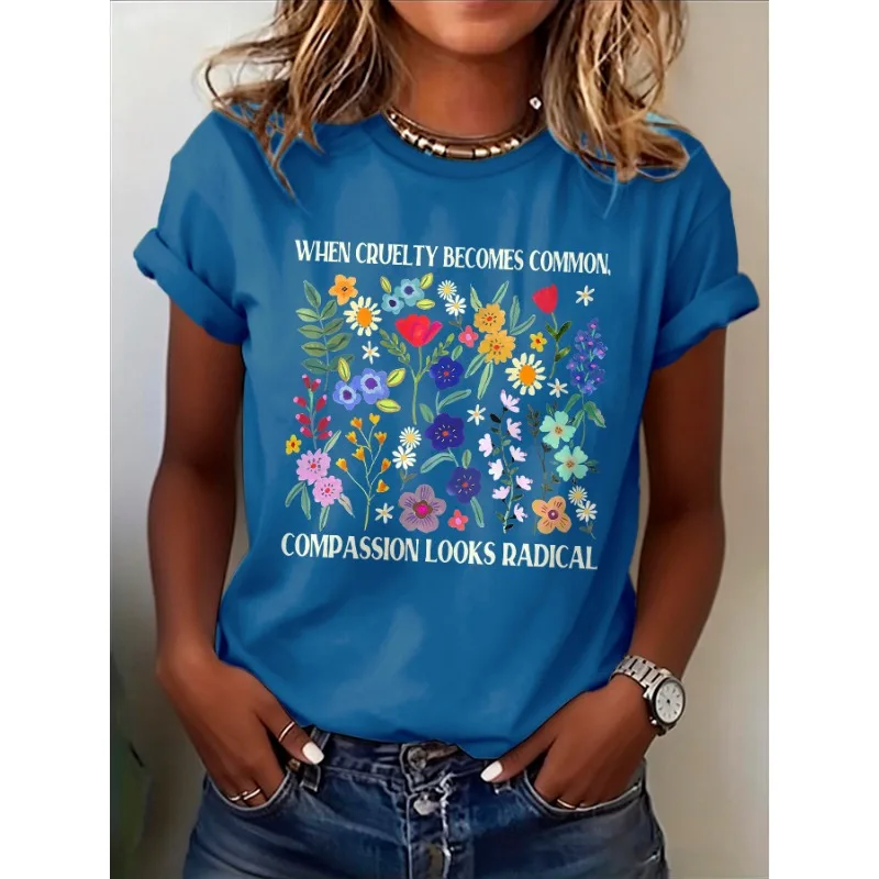 Ladies Floral Tees Retro When Cruelty Becomes Normal Compassion Looks Radical Print T-Shirts Round Neck Short Sleeve T Shirt