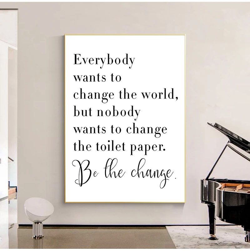 Bathroom Quote Sign Print Black White Poster Everybody Wants to Change the World Toilet Paper Art Canvas Painting Bathroom Decor