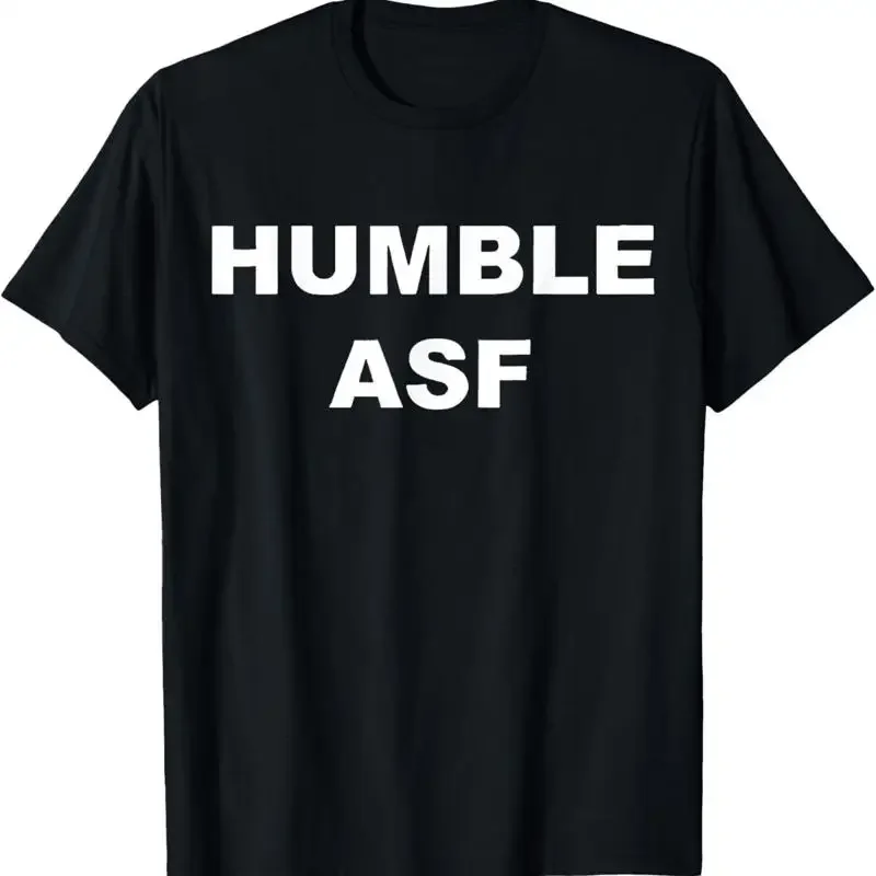 Funny Saying Humble Asf T Shirt