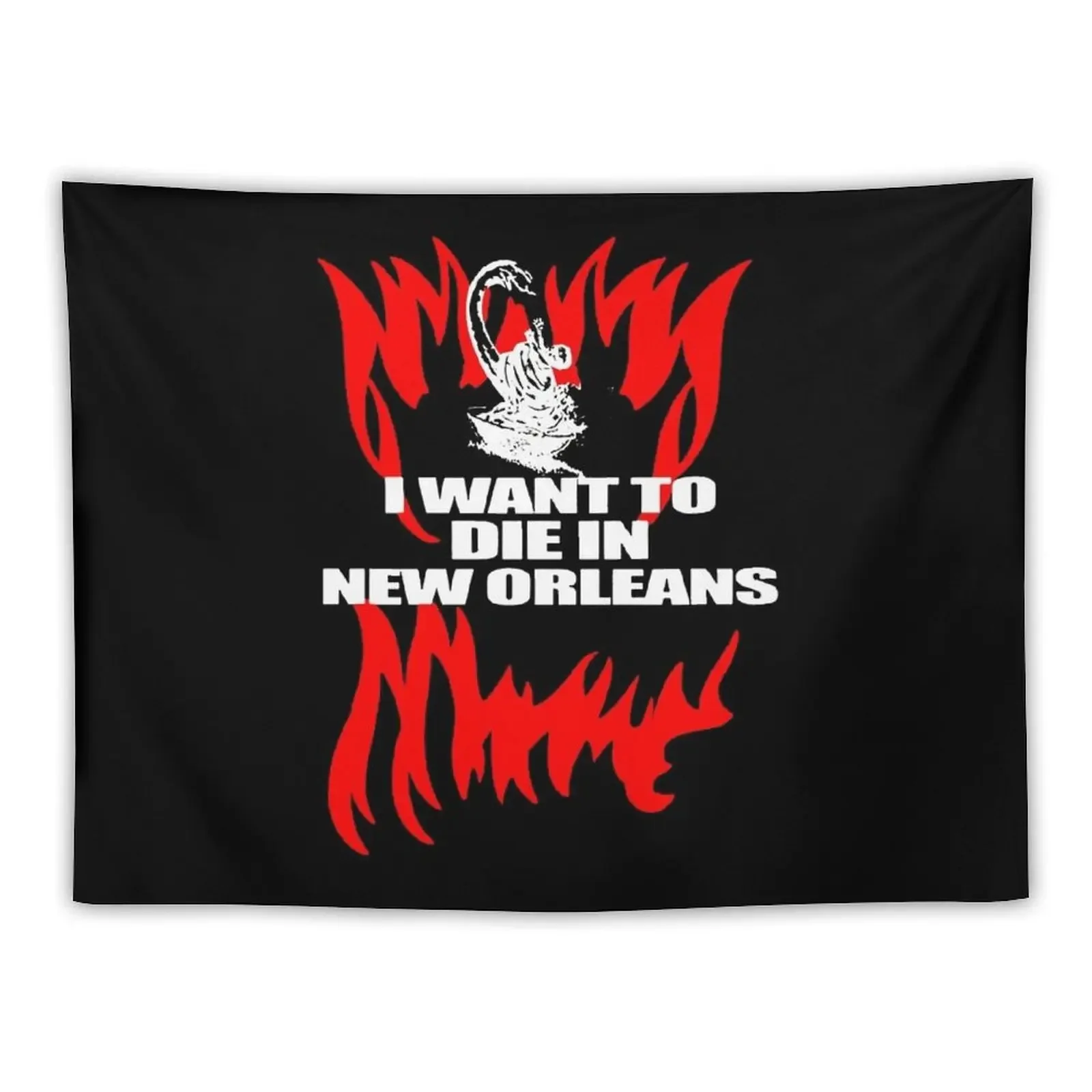 

I-Want-to-Die-in-New-Orleans Gift Halloween Day, Thanksgiving Day, Christmas Day Tapestry Decoration Room Bedroom Decor Tapestry